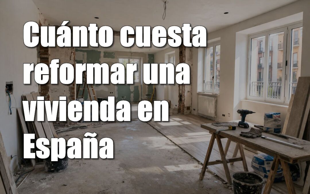 Cuánto cuesta reformar una vivienda en España