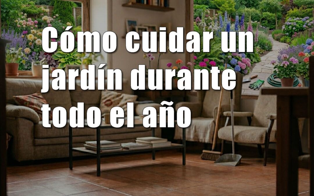 Cómo cuidar un jardín durante todo el año