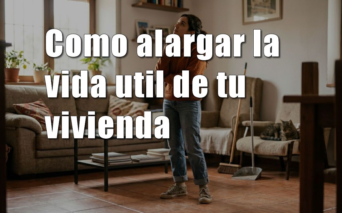 como alargar la vida util de mi casa