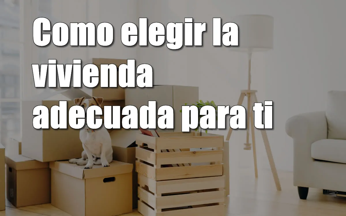 elegir la vivienda adecuada para ti